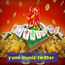 yumi muniz twitter